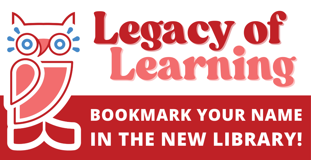 Legacy of Learning: Bookmark your name in the new Library